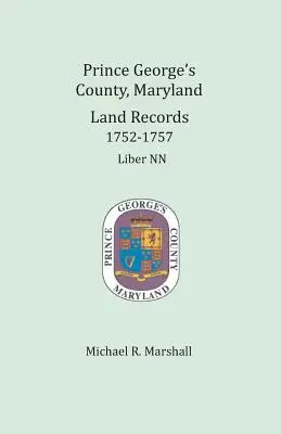 Hrabstwo Prince George's, Maryland, Land Records 1752-1757: Liber NN - Prince George's County, Maryland, Land Records 1752-1757: Liber NN