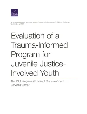 Ocena programu opartego na traumie dla młodzieży zaangażowanej w wymiar sprawiedliwości wobec nieletnich: Program pilotażowy w Lookout Mountain Youth Services Center - Evaluation of a Trauma-Informed Program for Juvenile Justice-Involved Youth: The Pilot Program at Lookout Mountain Youth Services Center