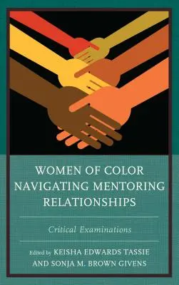 Kobiety kolorowe nawigujące w relacjach mentorskich: Krytyczne analizy - Women of Color Navigating Mentoring Relationships: Critical Examinations