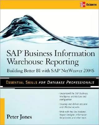 SAP Business Information Warehouse Reporting: Lepsze raportowanie bi z SAP Bi 7.0 - SAP Business Information Warehouse Reporting: Building Better Bi with SAP Bi 7.0