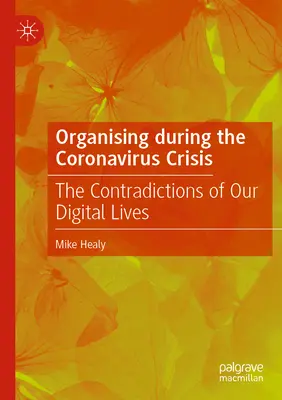 Organizowanie się podczas kryzysu związanego z koronawirusem: Sprzeczności naszego cyfrowego życia - Organising During the Coronavirus Crisis: The Contradictions of Our Digital Lives