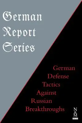 Niemiecka seria raportów: Niemiecka taktyka obrony przed rosyjskimi przełamaniami - German Report Series: German Defense Tactics Against Russian Breakthroughs