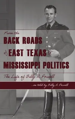 Od backroads of East TX do polityki MS: Życie Billy'ego R. Powella - From the Backroads of East TX to MS Politics: The life of Billy R. Powell