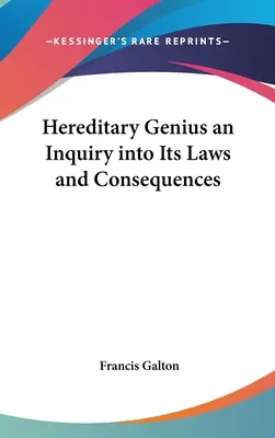 Dziedziczny geniusz - badanie jego praw i konsekwencji - Hereditary Genius an Inquiry into Its Laws and Consequences