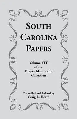 Dokumenty Karoliny Południowej: Tom 1tt kolekcji rękopisów Drapera - South Carolina Papers: Volume 1tt of the Draper Manuscript Collection