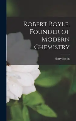 Robert Boyle, twórca nowoczesnej chemii - Robert Boyle, Founder of Modern Chemistry