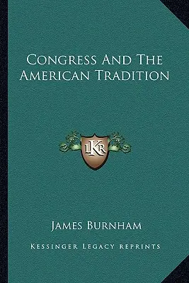 Kongres i amerykańska tradycja - Congress And The American Tradition