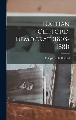 Nathan Clifford, demokrata (1803-1881) - Nathan Clifford, Democrat (1803-1881)