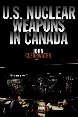 Amerykańska broń jądrowa w Kanadzie - U.S. Nuclear Weapons in Canada