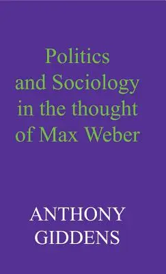 Polityka i socjologia w myśli Maxa Webera - Politics and Sociology in the Thought of Max Weber