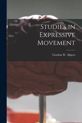 Studia nad ruchem ekspresyjnym (Allport Gordon W. (Gordon Willard)) - Studies in Expressive Movement (Allport Gordon W. (Gordon Willard))