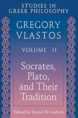 Studia nad filozofią grecką, tom II: Sokrates, Platon i ich tradycja - Studies in Greek Philosophy, Volume II: Socrates, Plato, and Their Tradition
