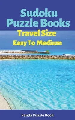Sudoku Puzzle Books Travel Size Easy to Medium: Travel Activity Book For Adults Large Print - Sudoku Puzzle Books Travel Size Easy To Medium: Travel Activity Book For Adults Large Print