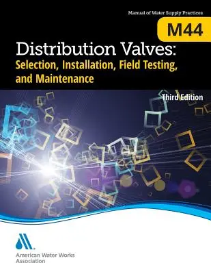 M44 Zawory dystrybucyjne: Wybór, instalacja, testowanie w terenie i konserwacja, wydanie trzecie - M44 Distribution Valves: Selection, Installation, Field Testing, and Maintenance, Third Edition