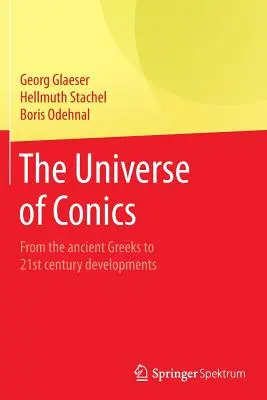 Wszechświat stożkowych: Od starożytnych Greków do rozwoju w XXI wieku - The Universe of Conics: From the Ancient Greeks to 21st Century Developments