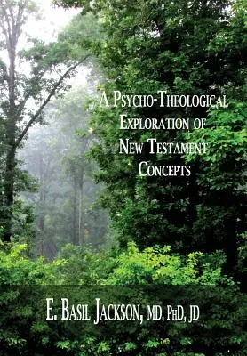 Psychoteologiczna eksploracja koncepcji Nowego Testamentu - A Psycho-Theological Exploration of New Testament Concepts