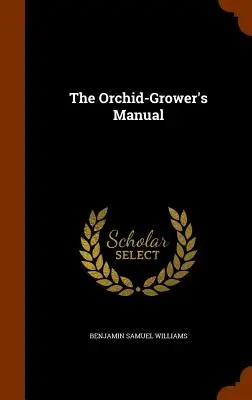 Podręcznik hodowcy orchidei - The Orchid-Grower's Manual