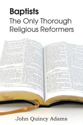 Baptyści: Jedyni gruntowni reformatorzy religijni - Baptists: The Only Thorough Religious Reformers