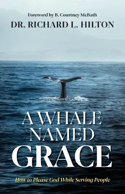 Wieloryb o imieniu Grace: Jak zadowolić Boga, służąc ludziom - A Whale Named Grace: How to Please God While Serving People