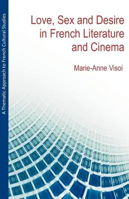 Podejście tematyczne do francuskiego kulturoznawstwa: Miłość, seks i pożądanie we francuskiej literaturze i kinie - A Thematic Approach to French Cultural Studies: Love, Sex and Desire in French Literature and Cinema