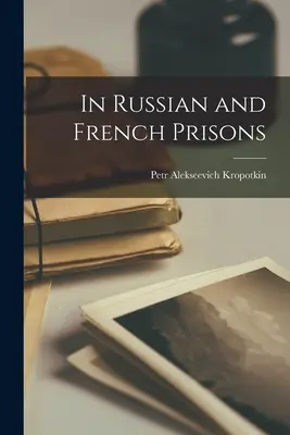 W rosyjskich i francuskich więzieniach - In Russian and French Prisons