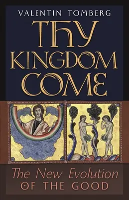 Przyjdź Królestwo Twoje: Nowa ewolucja dobra - Thy Kingdom Come: The New Evolution of the Good