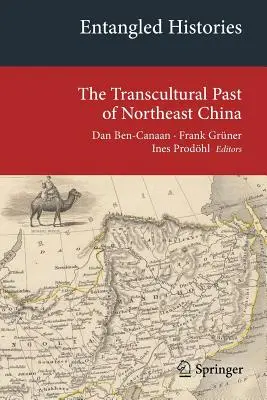 Uwikłane historie: Transkulturowa przeszłość północno-wschodnich Chin - Entangled Histories: The Transcultural Past of Northeast China