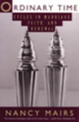 Zwyczajny czas: cykle w małżeństwie, wierze i odnowie - Ordinary Time: Cycles in Marriage, Faith, and Renewal