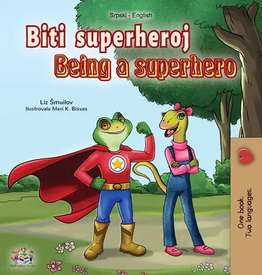 Być superbohaterem (serbsko-angielska książka dwujęzyczna - alfabet łaciński): Serbska książka dla dzieci - Being a Superhero (Serbian English Bilingual Book - Latin alphabet): Serbian Children's Book