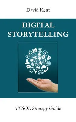 Cyfrowe opowiadanie historii: Przewodnik po strategii Tesol - Digital Storytelling: Tesol Strategy Guide