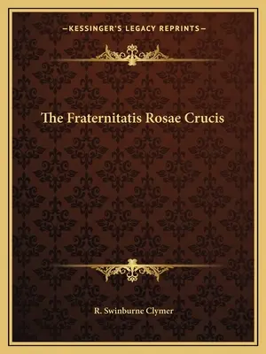 Fraternitatis Rosae Crucis - The Fraternitatis Rosae Crucis