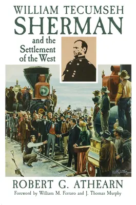 William Tecumseh Sherman i osadnictwo na Zachodzie - William Tecumseh Sherman and the Settlement of the West