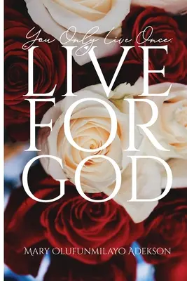 Żyje się tylko raz: Żyj dla Boga - You Only Live Once: Live for God