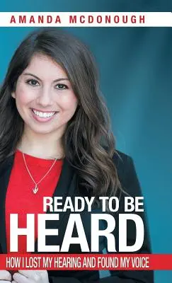 Ready to Be Heard: Jak straciłem słuch i odnalazłem głos - Ready to Be Heard: How I Lost My Hearing and Found My Voice