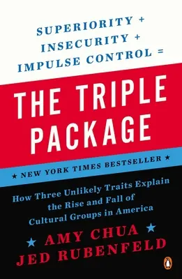 Potrójny pakiet: jak trzy nieprawdopodobne cechy wyjaśniają wzrost i upadek grup kulturowych w Ameryce - The Triple Package: How Three Unlikely Traits Explain the Rise and Fall of Cultural Groups in America