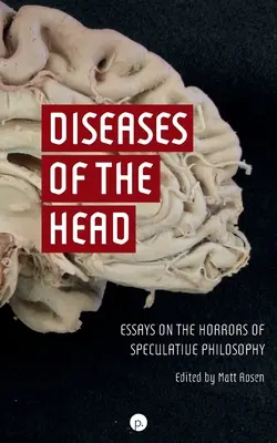 Choroby głowy: eseje o okropnościach filozofii spekulatywnej - Diseases of the Head: Essays on the Horrors of Speculative Philosophy