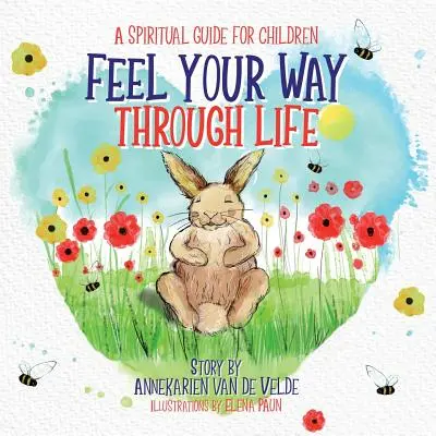 Poczuj swoją drogę przez życie: Duchowy przewodnik dla dzieci - Feel Your Way Through Life: A Spiritual Guide for Children