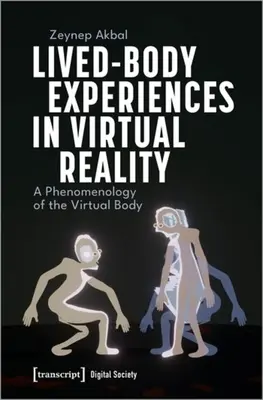 Doświadczenia żywego ciała w rzeczywistości wirtualnej: Fenomenologia wirtualnego ciała - Lived-Body Experiences in Virtual Reality: A Phenomenology of the Virtual Body