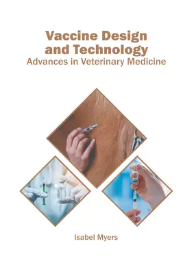 Projektowanie i technologia szczepionek: Postępy w medycynie weterynaryjnej - Vaccine Design and Technology: Advances in Veterinary Medicine