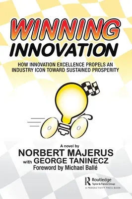 Zwycięska innowacja: Jak doskonałość innowacji napędza ikonę branży w kierunku trwałego dobrobytu - Winning Innovation: How Innovation Excellence Propels an Industry Icon Toward Sustained Prosperity