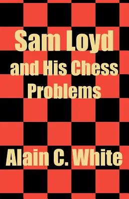 Sam Loyd i jego szachowe problemy - Sam Loyd and His Chess Problems