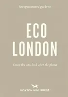 Opinionated Guide To Eco London - Ciesz się miastem, dbaj o planetę - Opinionated Guide To Eco London - Enjoy the city, look after the planet