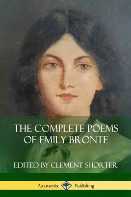 Kompletne wiersze Emily Bronte (kolekcje poezji) - The Complete Poems of Emily Bronte (Poetry Collections)