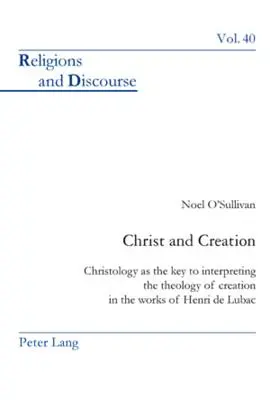 Chrystus i stworzenie: Chrystologia jako klucz do interpretacji teologii stworzenia w dziełach Henri de Lubaca - Christ and Creation: Christology as the Key to Interpreting the Theology of Creation in the Works of Henri de Lubac