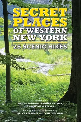 Sekretne miejsca zachodniego Nowego Jorku: 25 malowniczych wędrówek - Secret Places of Western New York: 25 Scenic Hikes