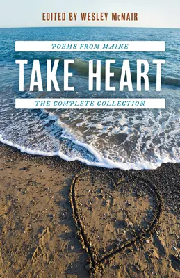 Take Heart: Kompletna kolekcja wierszy z Maine - Take Heart: Poems from Maine the Complete Collection