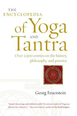 Encyklopedia jogi i tantry: Ponad 2500 wpisów na temat historii, filozofii i praktyki - The Encyclopedia of Yoga and Tantra: Over 2,500 Entries on the History, Philosophy, and Practice