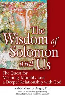 Mądrość Salomona i my: Poszukiwanie sensu, moralności i głębszej relacji z Bogiem - The Wisdom of Solomon and Us: The Quest for Meaning, Morality and a Deeper Relationship with God