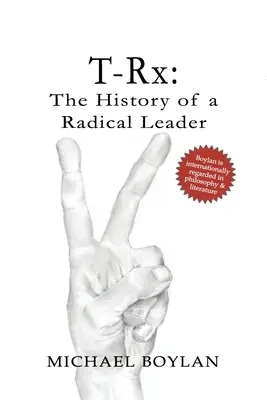 T-Rx: Historia radykalnego przywódcy - T-Rx: The History of a Radical Leader