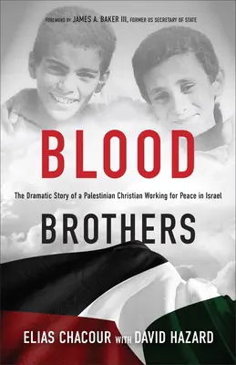 Blood Brothers: Dramatyczna historia palestyńskiego chrześcijanina działającego na rzecz pokoju w Izraelu - Blood Brothers: The Dramatic Story of a Palestinian Christian Working for Peace in Israel